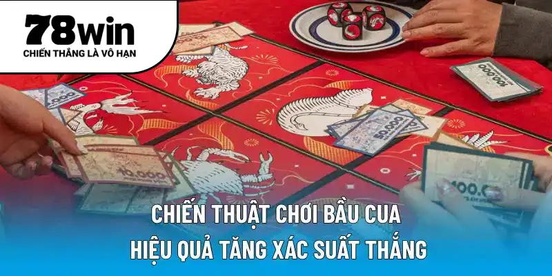 Chiến thuật chơi bầu cua hiệu quả tăng xác suất thắng