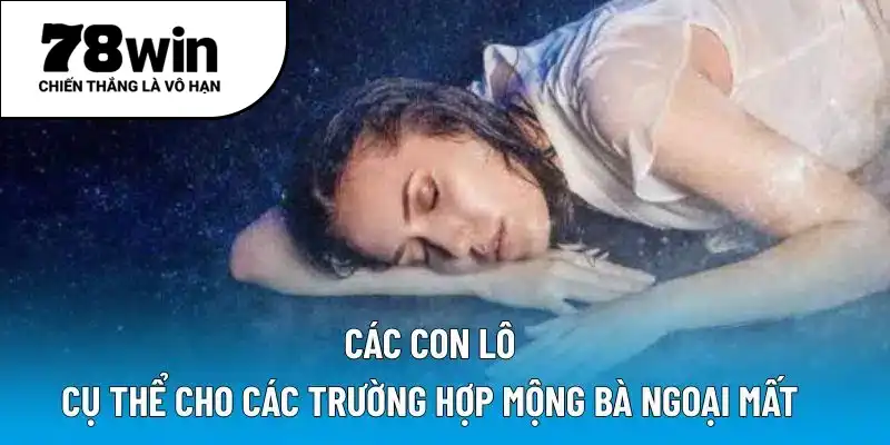 Các con lô cụ thể cho các trường hợp mộng bà ngoại mất