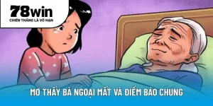 Mơ thấy bà ngoại mất và điềm báo chung