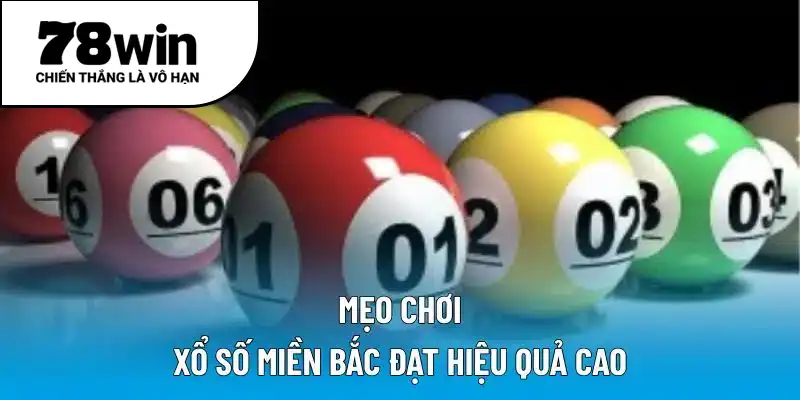 Mẹo chơi xổ số miền Bắc đạt hiệu quả cao