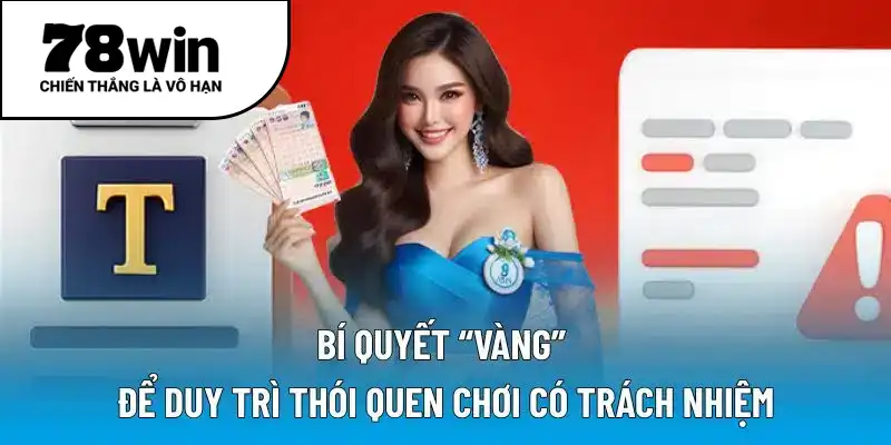 Bí quyết “vàng” để duy trì thói quen chơi có trách nhiệm