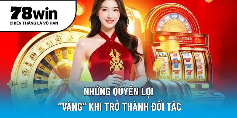 Những quyền lợi “vàng” khi trở thành đối tác