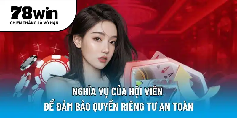 Nghĩa vụ của hội viên để đảm bảo quyền riêng tư an toàn